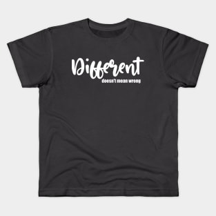 Different doesn't mean wrong Design Kids T-Shirt